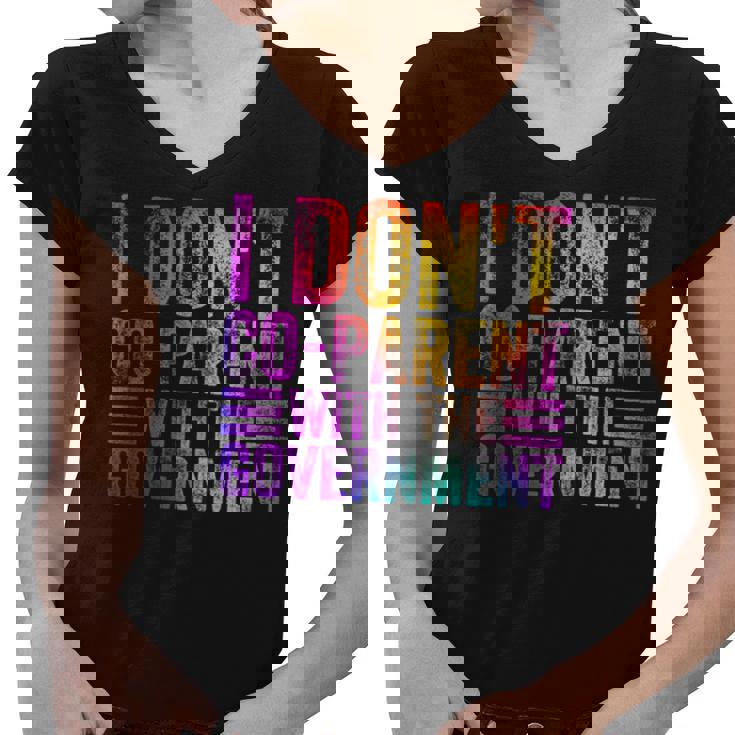 I Dont Co-Parent With The Government Colorful  Government Funny Gifts Women V-Neck T-Shirt