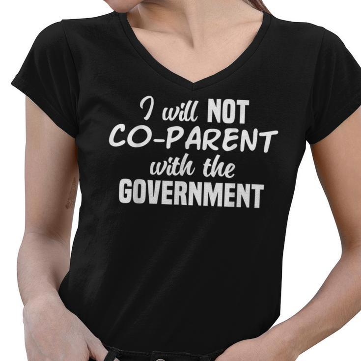 I Dont Coparent With The Government Funny Political  Political Funny Gifts Women V-Neck T-Shirt