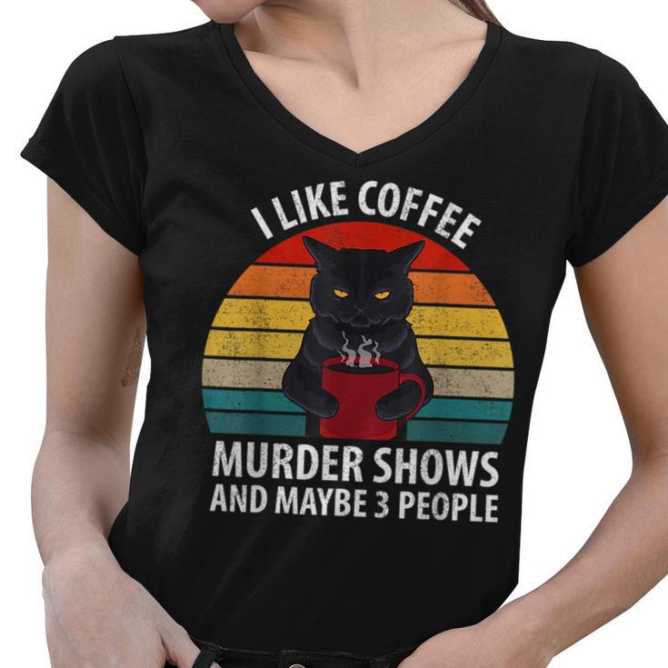 I Like Murder Shows Coffee And Maybe 3 People Retro Cat  Gifts For Coffee Lovers Funny Gifts Women V-Neck T-Shirt