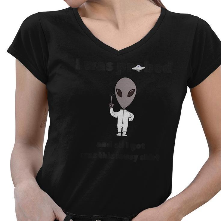 I Was Probed And All I Got Was This Lousy   Women V-Neck T-Shirt