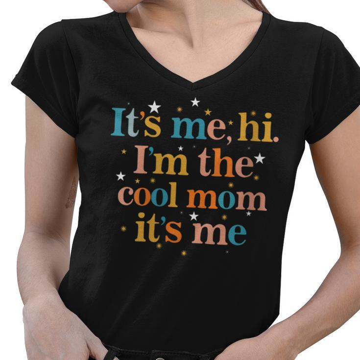 Its Me Hi Im The Cool Mom Its Me Groovy Retro Mothers Day  Gifts For Mom Funny Gifts Women V-Neck T-Shirt