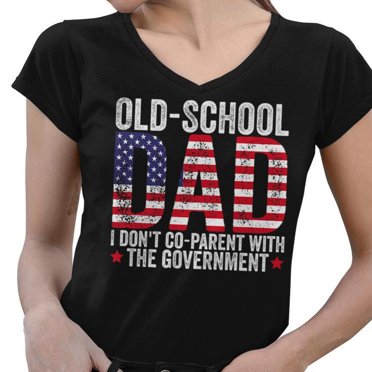 Old-School Dad I Dont Co-Parent With The Government   Funny Gifts For Dad Women V-Neck T-Shirt