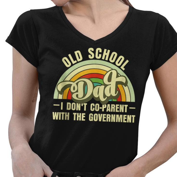 Old-School Dad  I Dont Co-Parent With The Government  Funny Gifts For Dad Women V-Neck T-Shirt