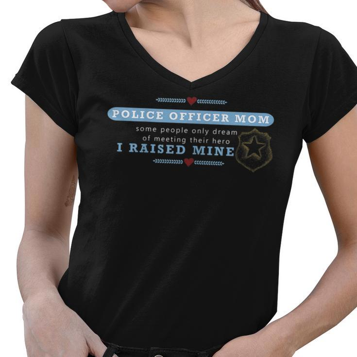 Raised My Hero  Proud Moms Mothers Leo Police Academy Academy Funny Gifts Women V-Neck T-Shirt