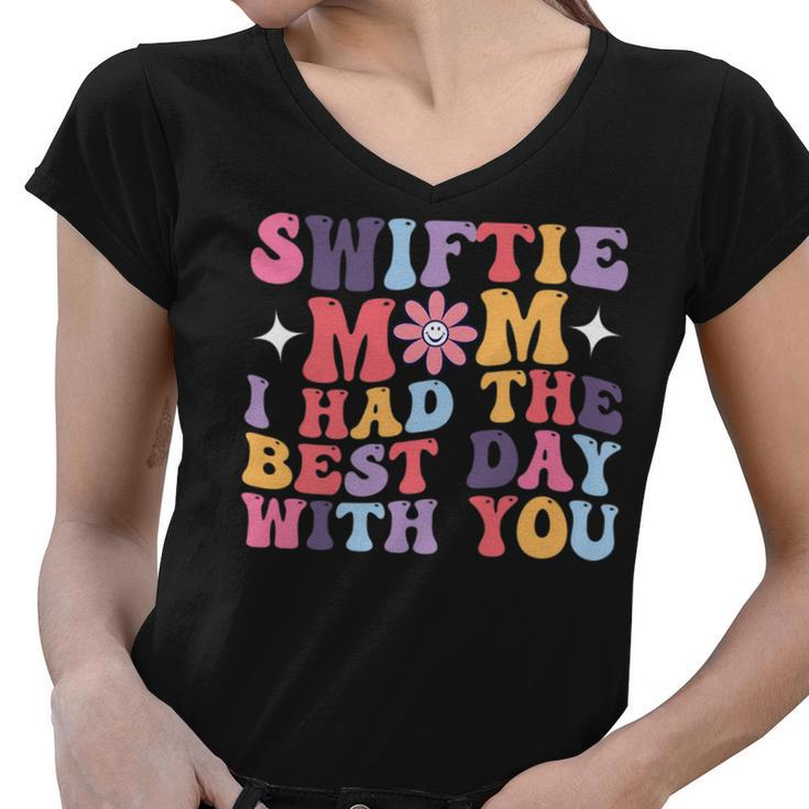 Swiftie Mom I Had The Best Day With You Funny Mothers Day   Gifts For Mom Funny Gifts Women V-Neck T-Shirt