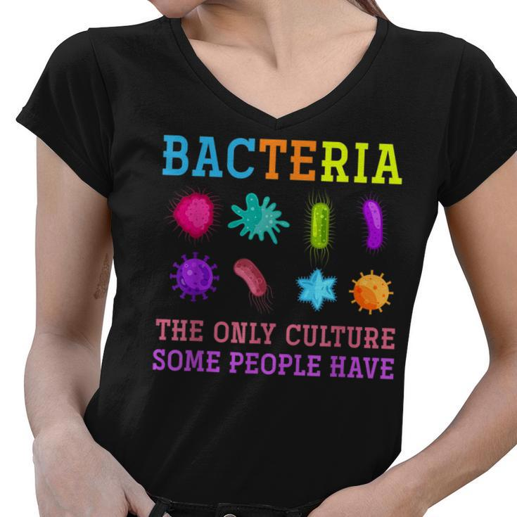The Only Culture Some People Have Bacteria Biology  Women V-Neck T-Shirt