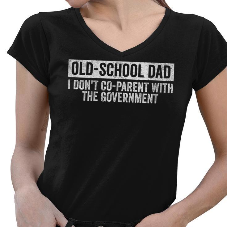 Vintage Old-School Dad I Dont Co-Parent With The Government  Funny Gifts For Dad Women V-Neck T-Shirt