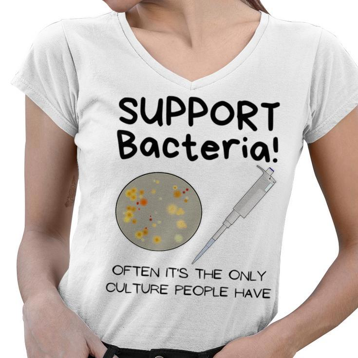 Bacteria - Only Culture Some People Have - Funny Biologist   Women V-Neck T-Shirt