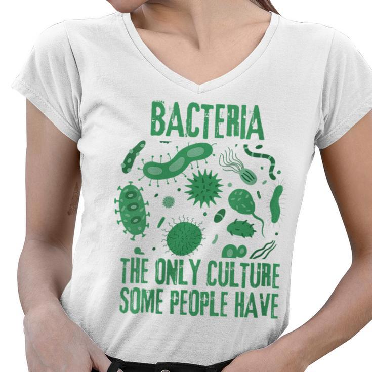 Bacteria The Only Culture Some People Have Microbiology  Women V-Neck T-Shirt