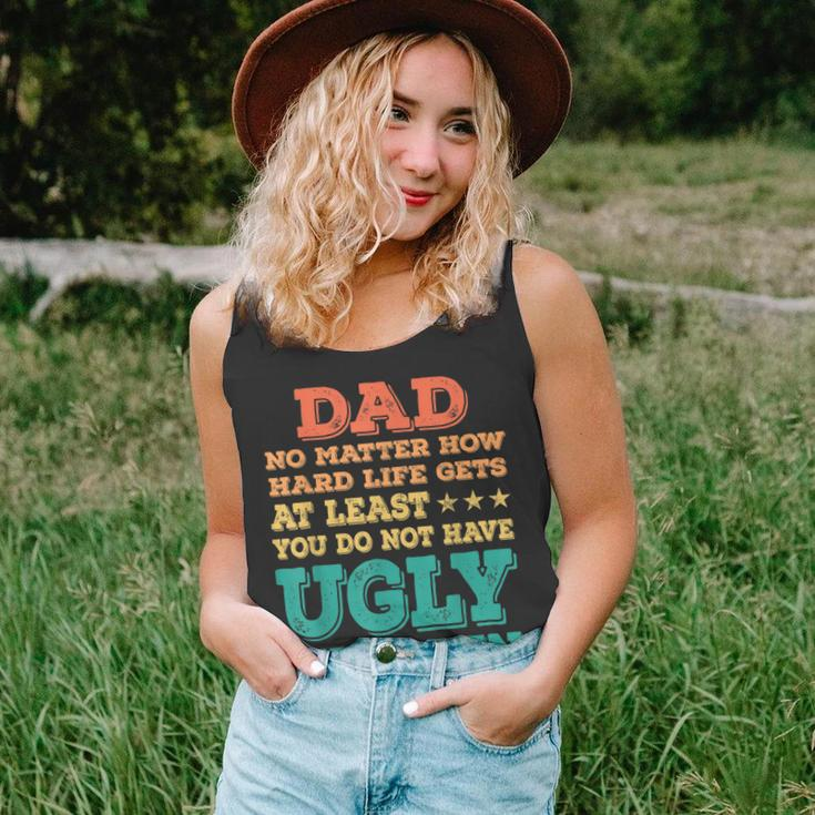 Dad No Matter How Hard Life Get Dont Have Ugly Children Kid Tank Top
