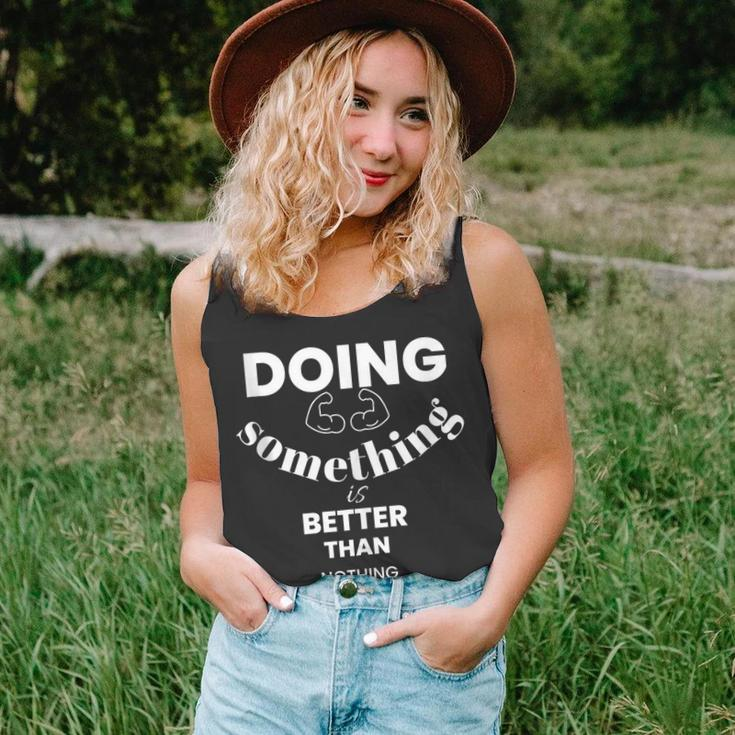 Doing Something Is Better Than Nothing Unisex Tank Top