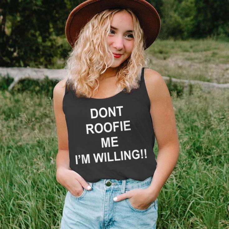Don’T Roofie Me Im Willing Unisex Tank Top