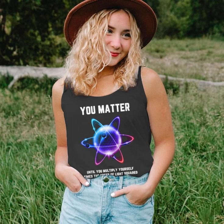 Science Atom Science You Matter Energy Science Pun Tank Top