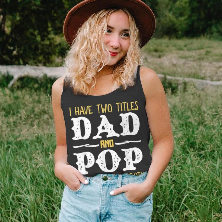 I Have Two Titles Dad And Pop And I Rock Them Both Unisex Tank Top