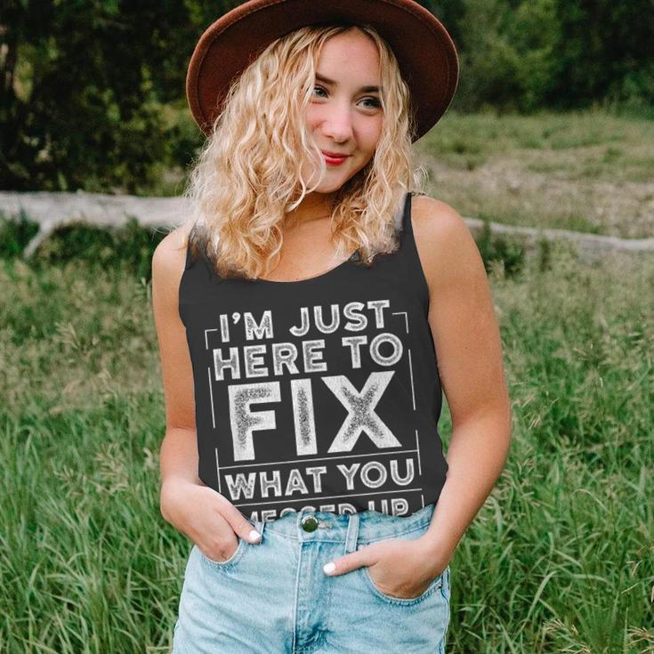 Im Just Here To Fix What You Messed Up Gift For Mens Unisex Tank Top