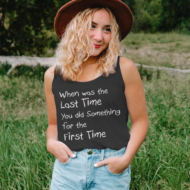 When Was The Last Time You Did Something For The First Time Unisex Tank Top