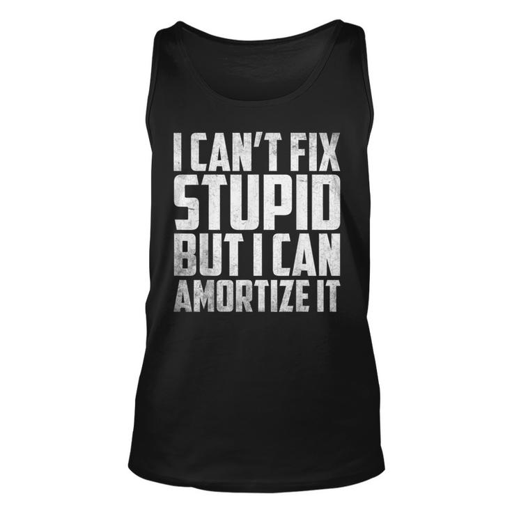 I Cant Fix Stupid But I Can Amortize It Accounting  Unisex Tank Top