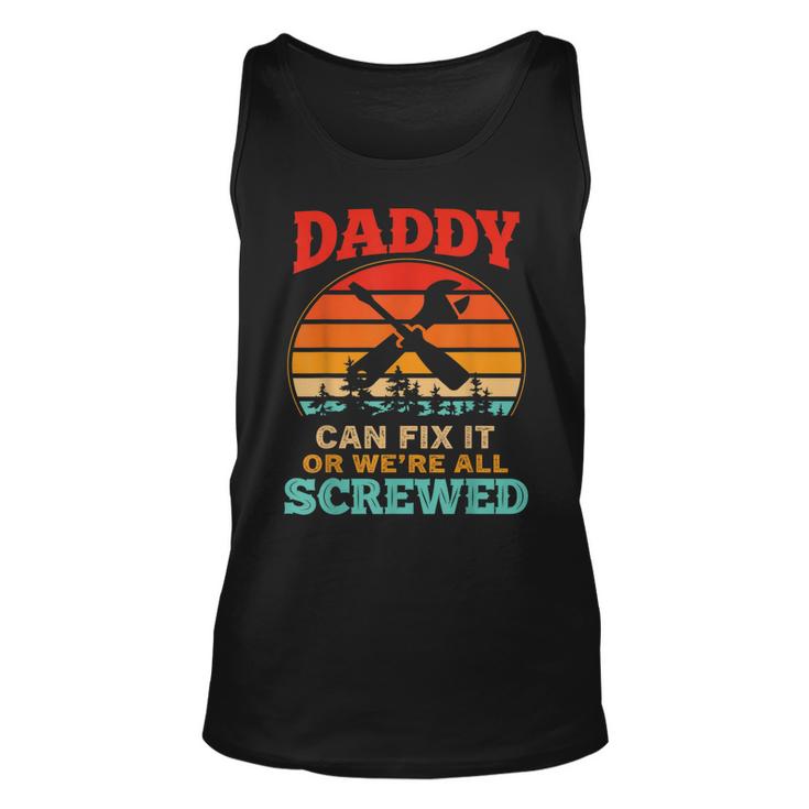 Fathers Day Daddy Can Fix It Or Were All Screw Tank Top