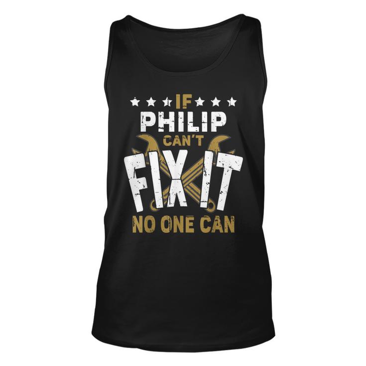 Philip Name If Philip Cant Fix It No One Can Gift For Mens Unisex Tank Top