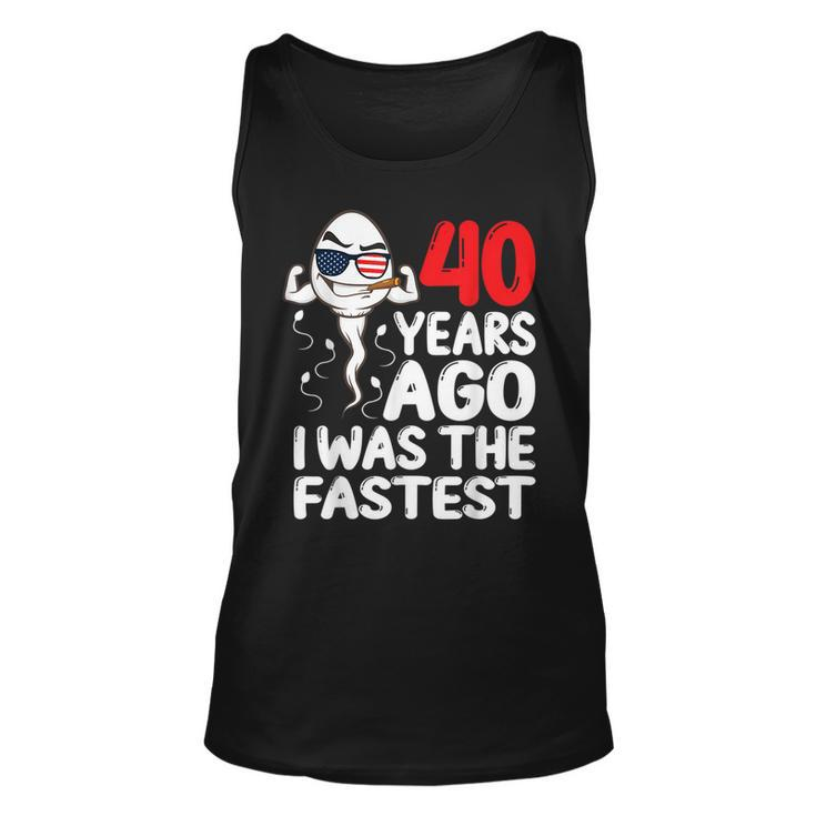 40 Years Ago I Was The Fastest 40Th Birthday Gag Tank Top
