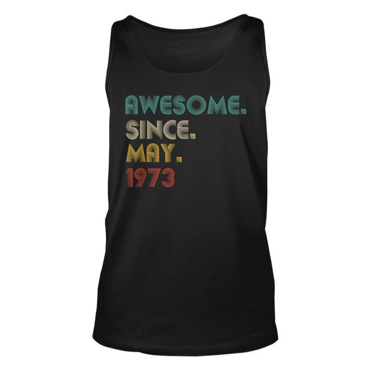 49 Year Old Awesome Since May 1973 Gifts 49Th Birthday Unisex Tank Top