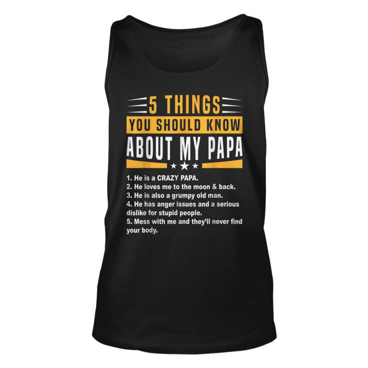 5 Things You Should Know About My Papa Fathers Day Funny Unisex Tank Top