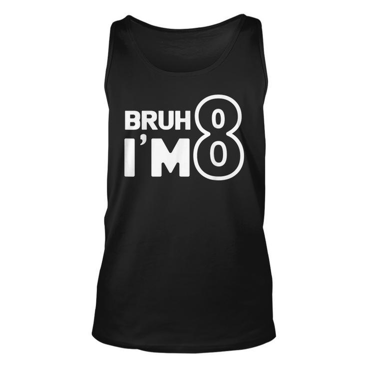 8Th Birthday Gril Boy Bruh I’M 8 Year Old Eight 8Th Party Tank Top