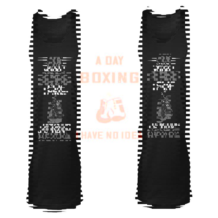 A Day Without Boxing Boxer Boxing Gloves Kickboxer Boxing Unisex Tank Top