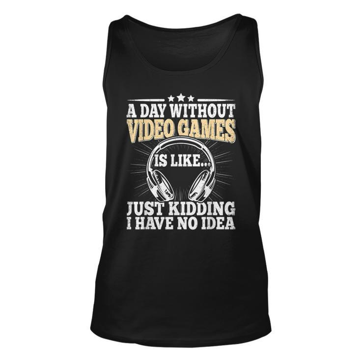 A Day Without Video Games Funny Video Gamer Gaming Retro  Unisex Tank Top