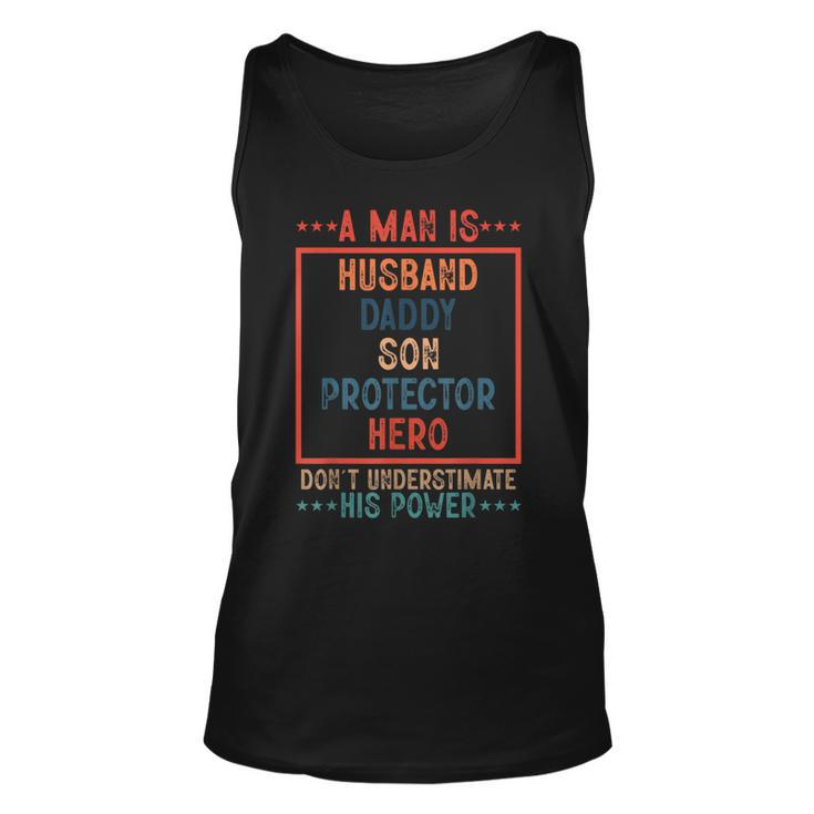 A Man Is Husband Daddy Son Protector Hero Fathers Day  Unisex Tank Top