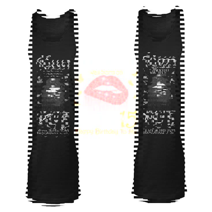 A Queen Was Born On May 15 Born On 15Th May Birthday Queen Unisex Tank Top