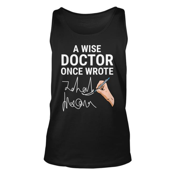 A Wise Doctor Once Wrote Medical Doctor Handwriting Funny  Unisex Tank Top