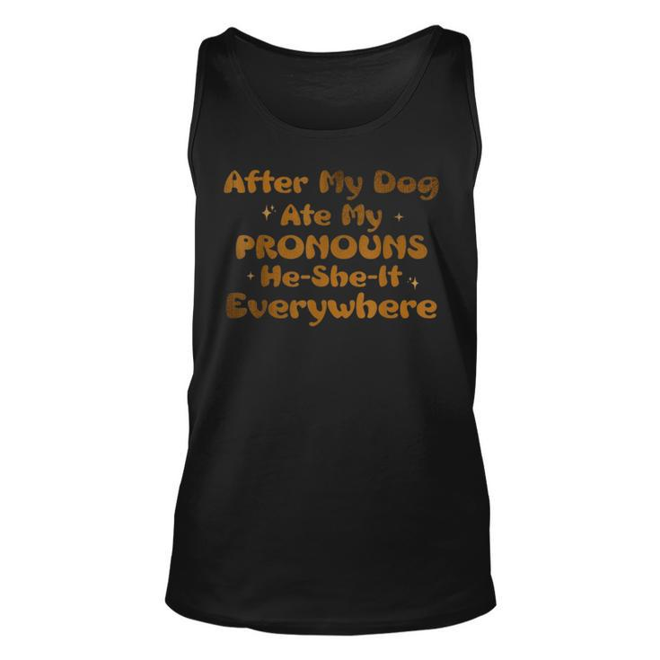 After My Dog Ate My Pronouns He She It Everywhere Funny Dog  Unisex Tank Top