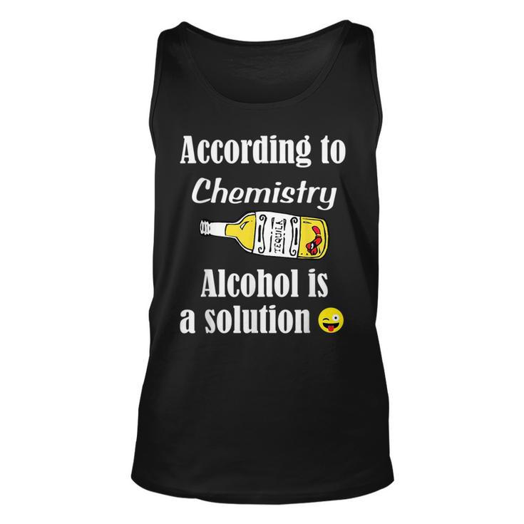 Alcohol Is A Solution - Funny Chemistry  - Chem  Unisex Tank Top