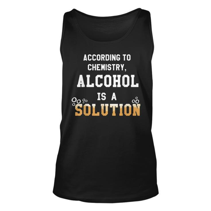 Alcohol Is A Solution Funny Chemistry  Unisex Tank Top