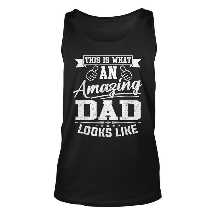 This Is What An Amazing Dad Looks Like Father's Day Tank Top