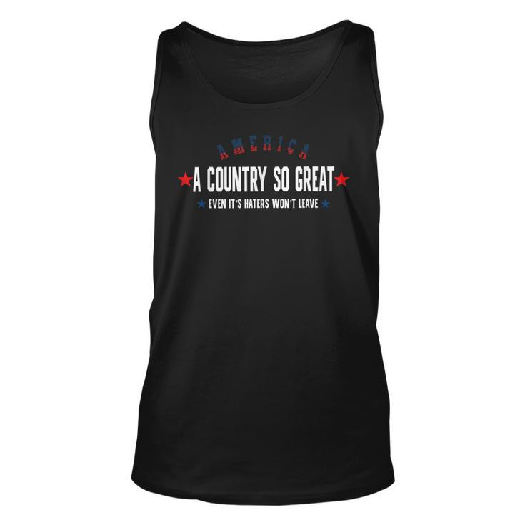 America A Country So Great Even Its Haters Wont Leave 4Th Unisex Tank Top