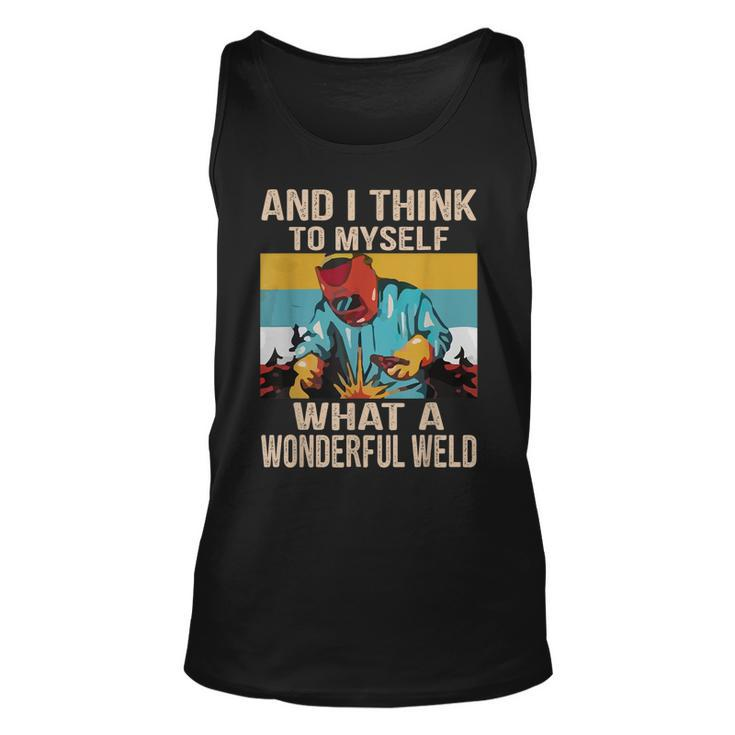 And I Think To Myself What A Wonderful Weld Vintage Welder  Unisex Tank Top