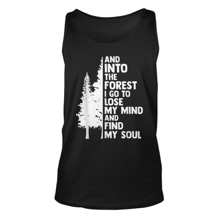 And Into The Forest I Go To Lose My Mind And Find My Soul  Unisex Tank Top