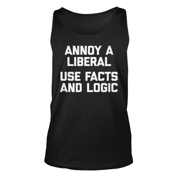 Annoy A Liberal Use Facts & Logic Saying Political Tank Top