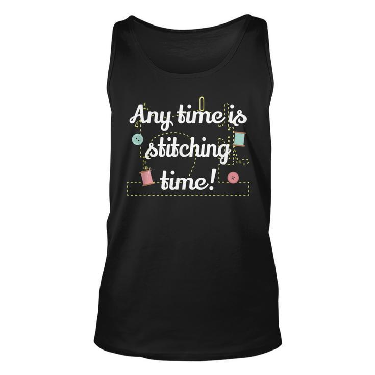 Any Time Is Stitching Time - Cool Quilting Sewing Quote  Unisex Tank Top