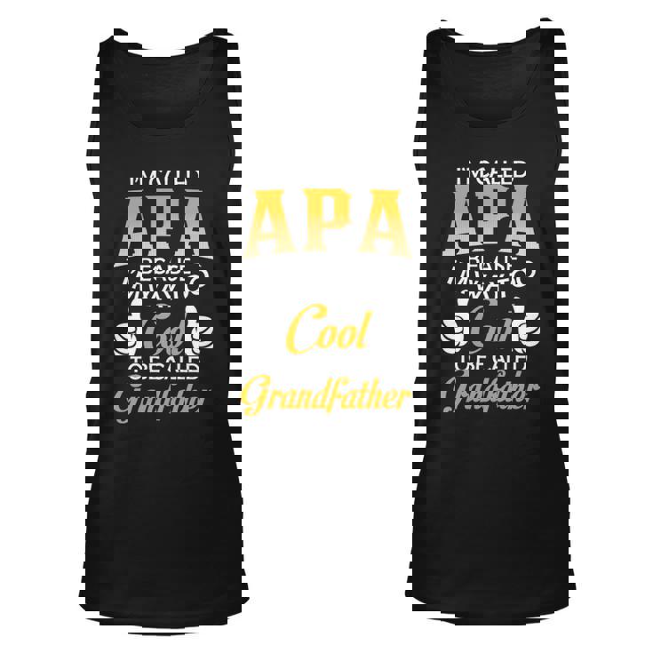 Apa Grandpa Gift Im Called Apa Because Im Too Cool To Be Called Grandfather Unisex Tank Top