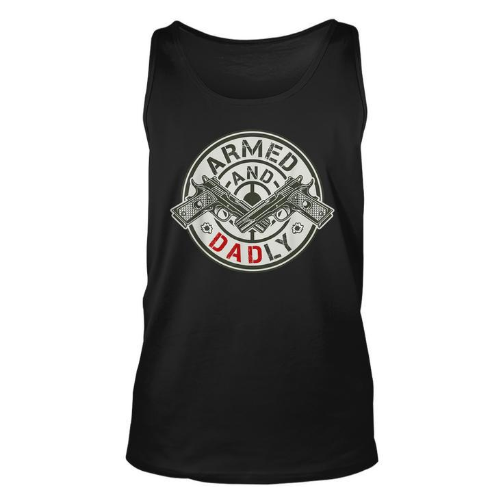 Armed And Dadly Funny Deadly Father For Fathers Day Unisex Tank Top