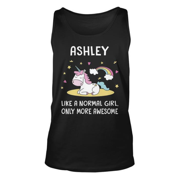 Ashley Name Gift Ashley Unicorn Like Normal Girlly More Awesome Unisex Tank Top