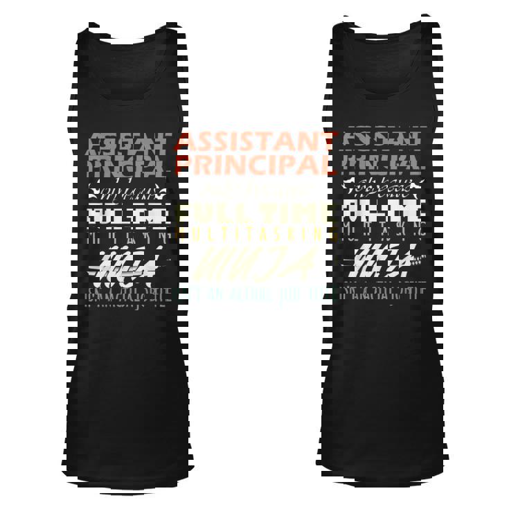 Assistant Principal Isnt An Actual Job Title Unisex Tank Top