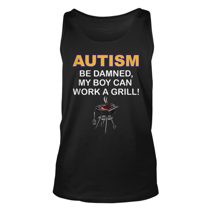 Autism Be Damned My Boy Can Work A Grill Autism Awareness Autism Tank Top