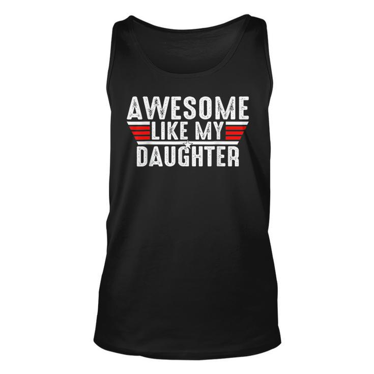 Awesome Like My Daughter Vintage Funny Dad Fathers Day  Gift For Mens Unisex Tank Top