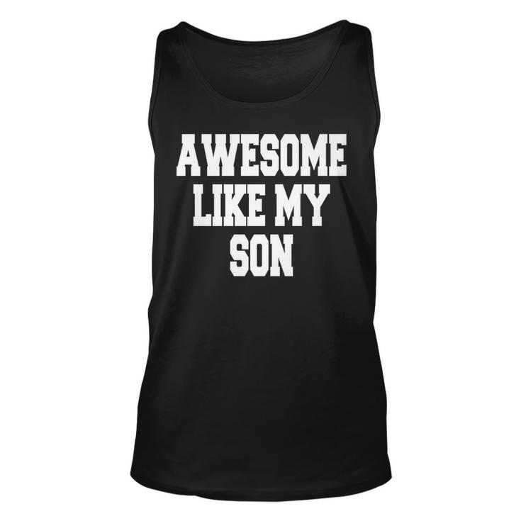 Awesome Like My Son Fathers Day Unisex Tank Top