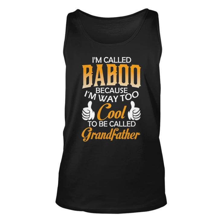 Baboo Grandpa Gift Im Called Baboo Because Im Too Cool To Be Called Grandfather Unisex Tank Top