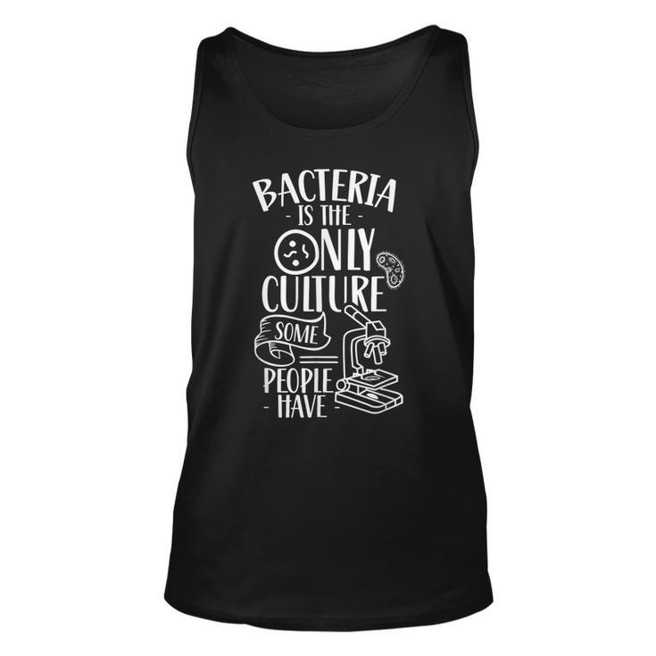 Bacteria Is The Only Culture Some People Have Biologist Job Tank Top